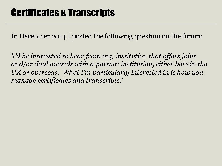 Certificates & Transcripts In December 2014 I posted the following question on the forum: