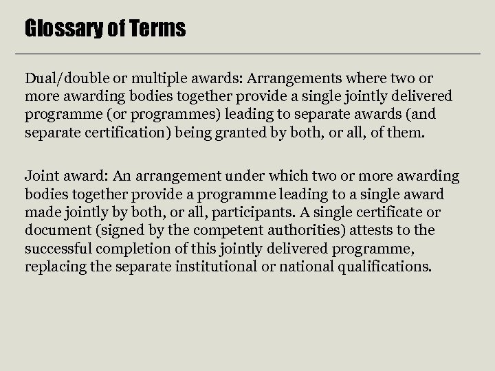 Glossary of Terms Dual/double or multiple awards: Arrangements where two or more awarding bodies