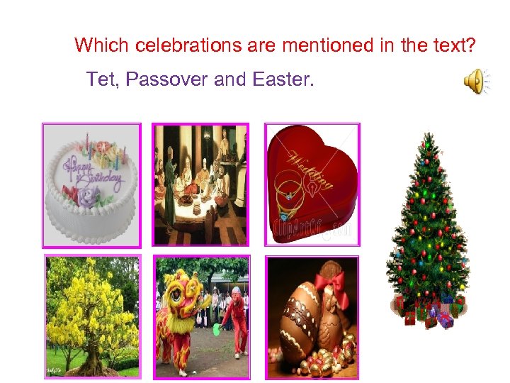 Which celebrations are mentioned in the text? Tet, Passover and Easter. 