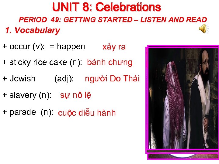 PERIOD 49: GETTING STARTED – LISTEN AND READ 1. Vocabulary + occur (v): =