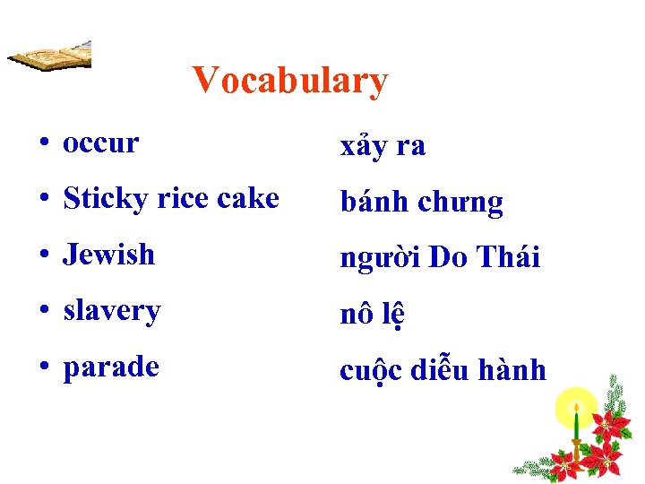 Vocabulary • occur xảy ra • Sticky rice cake bánh chưng • Jewish người
