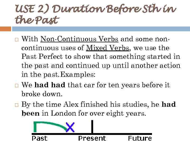 USE 2) Duration Before Sth in the Past With Non-Continuous Verbs and some noncontinuous