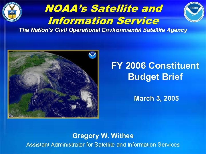 NOAA’s Satellite and Information Service The Nation’s Civil Operational Environmental Satellite Agency FY 2006
