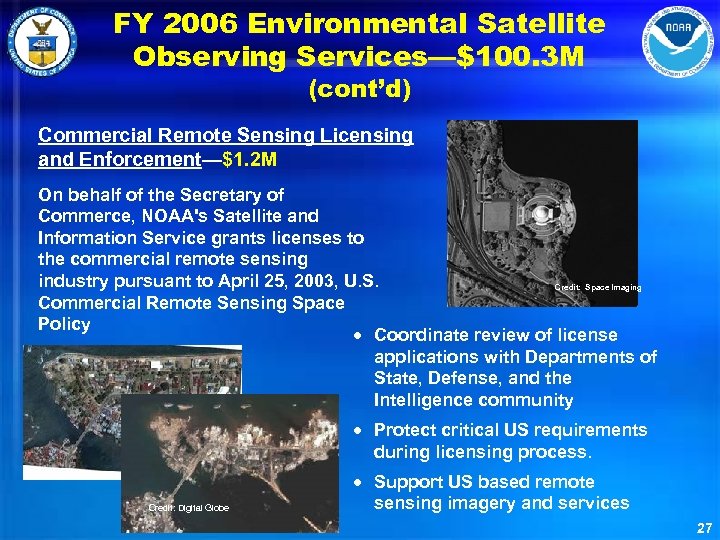 FY 2006 Environmental Satellite Observing Services—$100. 3 M (cont’d) Commercial Remote Sensing Licensing and