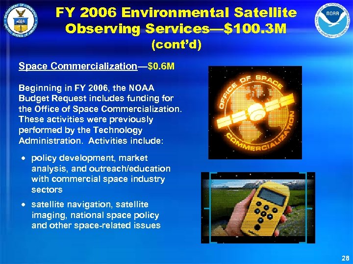 FY 2006 Environmental Satellite Observing Services—$100. 3 M (cont’d) Space Commercialization—$0. 6 M Beginning