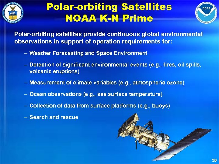 Polar-orbiting Satellites NOAA K-N Prime Polar-orbiting satellites provide continuous global environmental observations in support