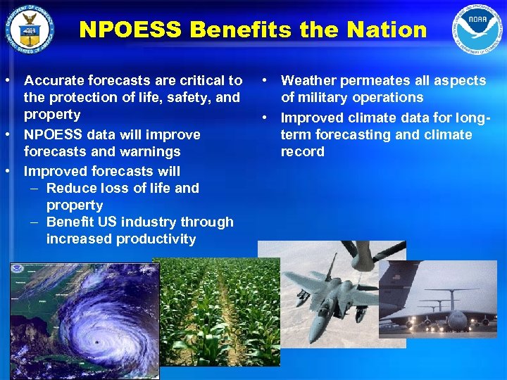 NPOESS Benefits the Nation • Accurate forecasts are critical to the protection of life,