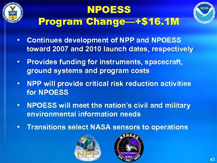 NPOESS Program Change—+$16. 1 M • Continues development of NPP and NPOESS toward 2007