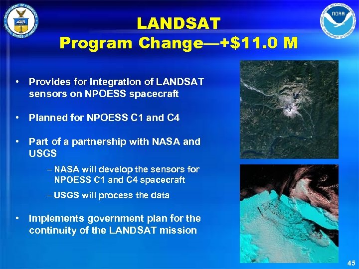 LANDSAT Program Change—+$11. 0 M • Provides for integration of LANDSAT sensors on NPOESS