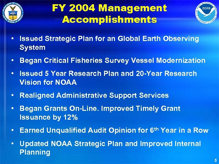 FY 2004 Management Accomplishments • Issued Strategic Plan for an Global Earth Observing System