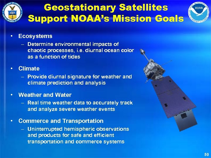 Geostationary Satellites Support NOAA’s Mission Goals • Ecosystems – Determine environmental impacts of chaotic