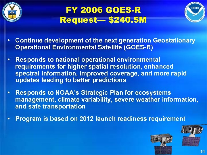 FY 2006 GOES-R Request— $240. 5 M • Continue development of the next generation