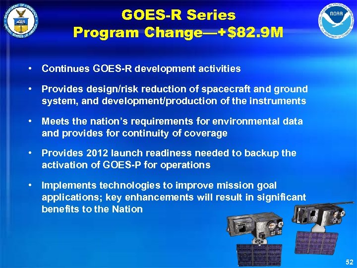 GOES-R Series Program Change—+$82. 9 M • Continues GOES-R development activities • Provides design/risk