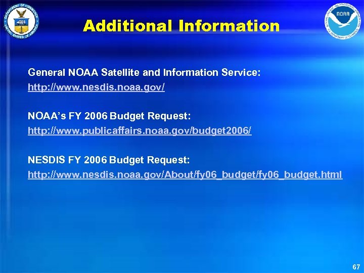 Additional Information General NOAA Satellite and Information Service: http: //www. nesdis. noaa. gov/ NOAA’s