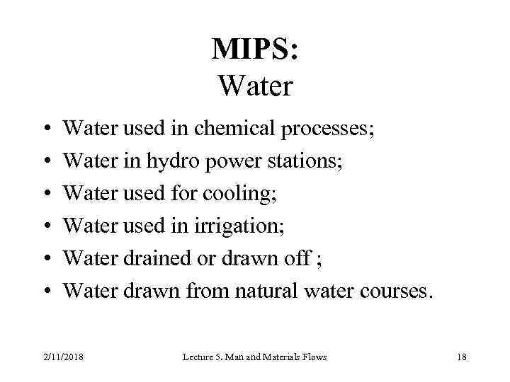 MIPS: Water • • • Water used in chemical processes; Water in hydro power