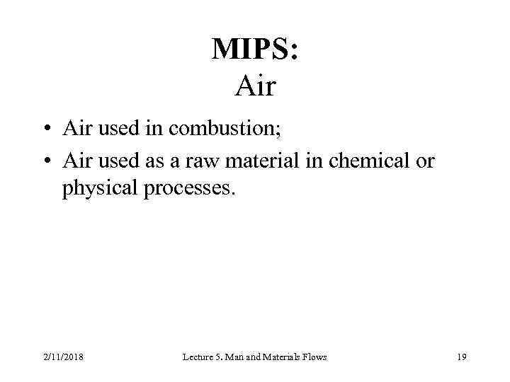 MIPS: Air • Air used in combustion; • Air used as a raw material