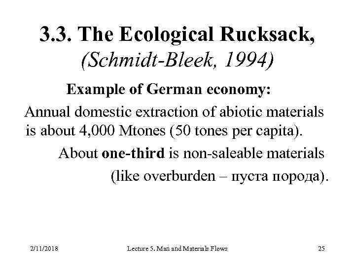 3. 3. The Ecological Rucksack, (Schmidt-Bleek, 1994) Example of German economy: Annual domestic extraction