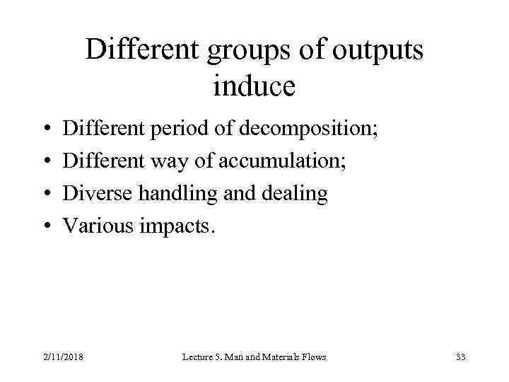 Different groups of outputs induce • • Different period of decomposition; Different way of