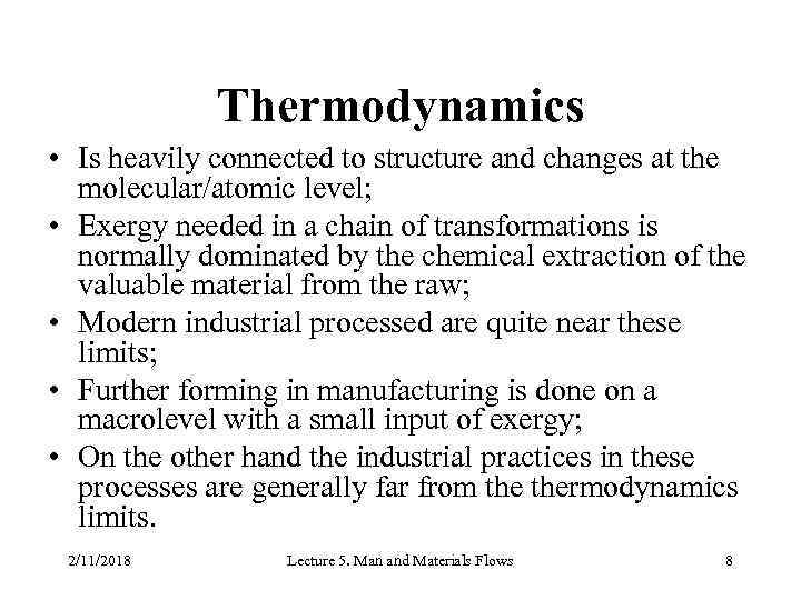 Thermodynamics • Is heavily connected to structure and changes at the molecular/atomic level; •