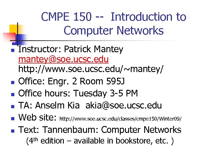 CMPE 150 -- Introduction to Computer Networks n n n Instructor: Patrick Mantey mantey@soe.