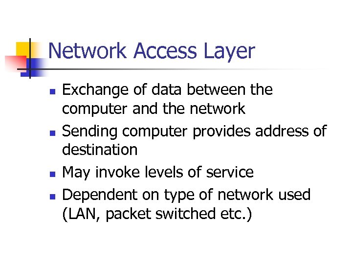 Network Access Layer n n Exchange of data between the computer and the network
