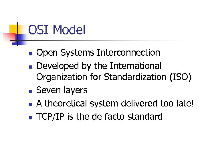 OSI Model n n n Open Systems Interconnection Developed by the International Organization for
