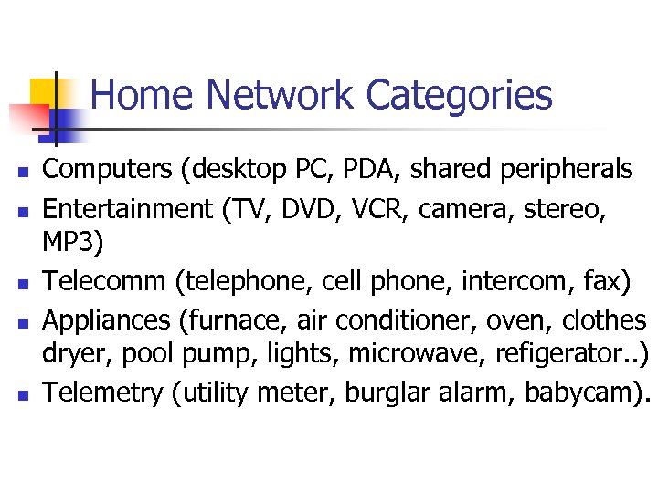 Home Network Categories n n n Computers (desktop PC, PDA, shared peripherals Entertainment (TV,