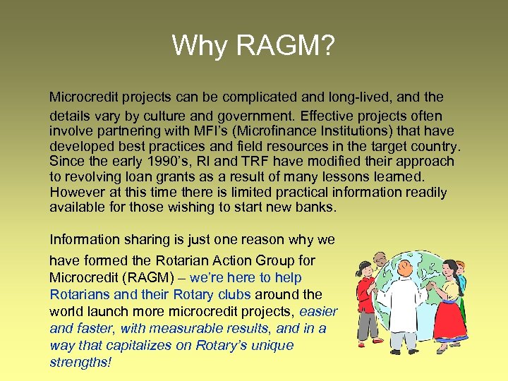 Why RAGM? Microcredit projects can be complicated and long-lived, and the details vary by