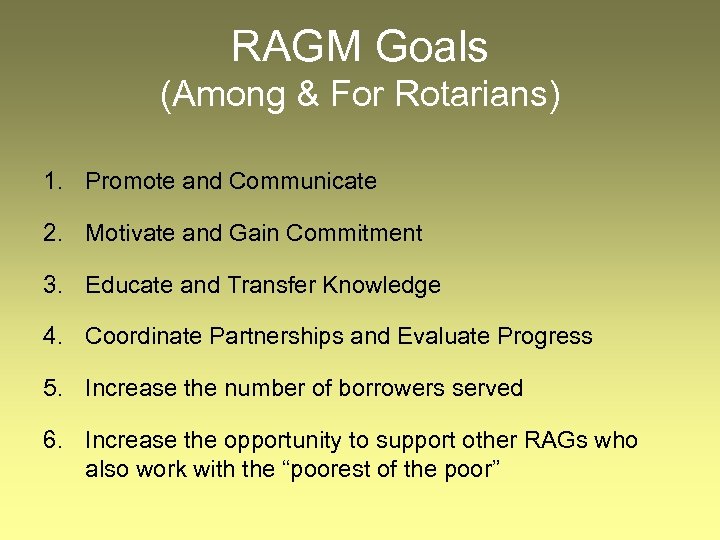 RAGM Goals (Among & For Rotarians) 1. Promote and Communicate 2. Motivate and Gain