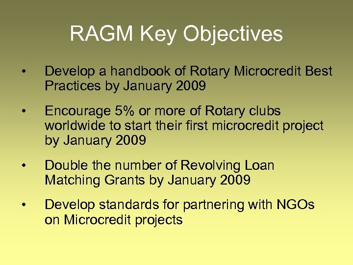 RAGM Key Objectives • Develop a handbook of Rotary Microcredit Best Practices by January
