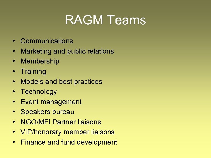 RAGM Teams • • • Communications Marketing and public relations Membership Training Models and