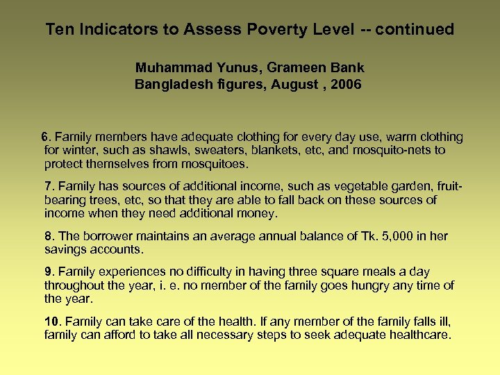 Ten Indicators to Assess Poverty Level -- continued Muhammad Yunus, Grameen Bank Bangladesh figures,