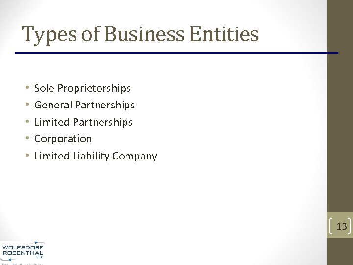 Types of Business Entities • • • Sole Proprietorships General Partnerships Limited Partnerships Corporation