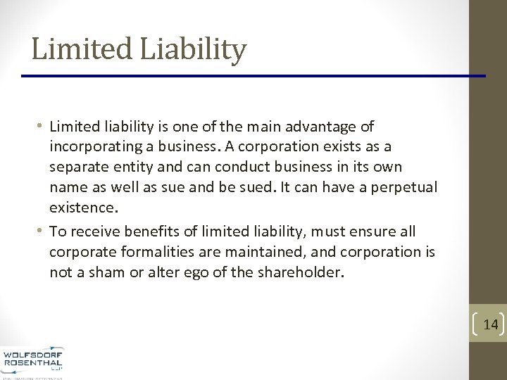 Limited Liability • Limited liability is one of the main advantage of incorporating a