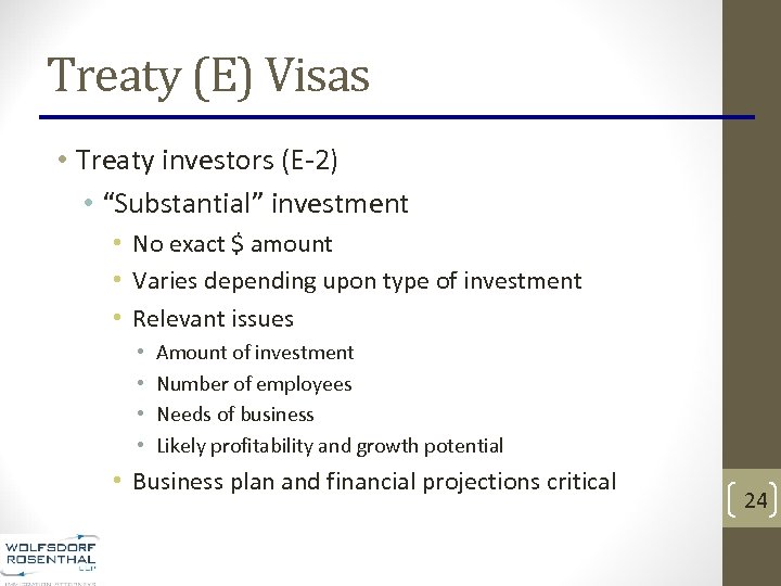 Treaty (E) Visas • Treaty investors (E-2) • “Substantial” investment • No exact $