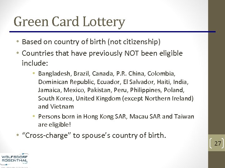 Green Card Lottery • Based on country of birth (not citizenship) • Countries that