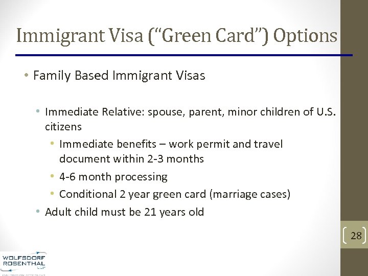 Immigrant Visa (“Green Card”) Options • Family Based Immigrant Visas • Immediate Relative: spouse,