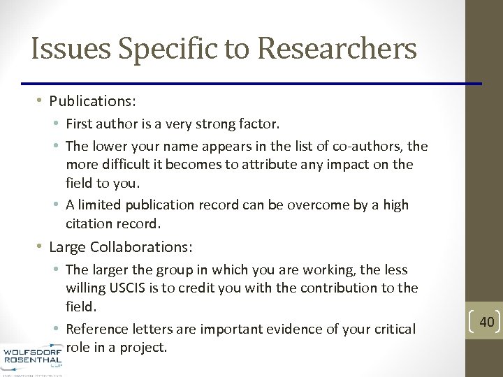 Issues Specific to Researchers • Publications: • First author is a very strong factor.