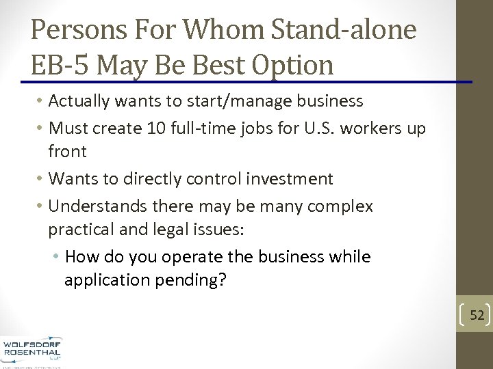 Persons For Whom Stand-alone EB-5 May Be Best Option • Actually wants to start/manage