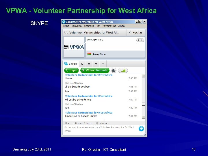 VPWA - Volunteer Partnership for West Africa SKYPE Darmang July 23 rd, 2011 Rui