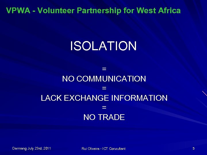 VPWA - Volunteer Partnership for West Africa ISOLATION = NO COMMUNICATION = LACK EXCHANGE