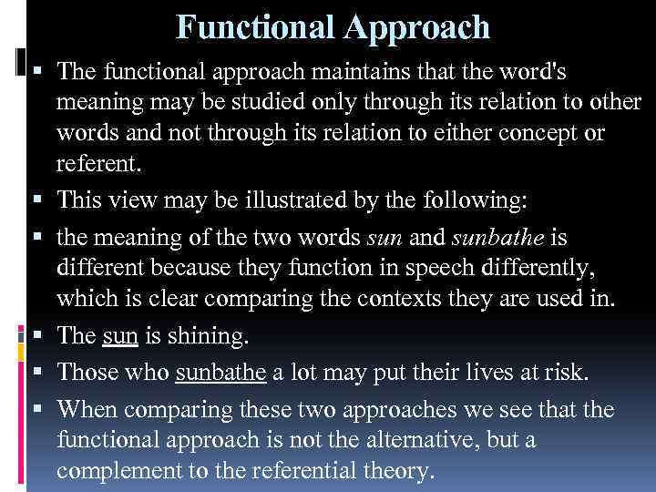 Functional Approach The functional approach maintains that the word's meaning may be studied only