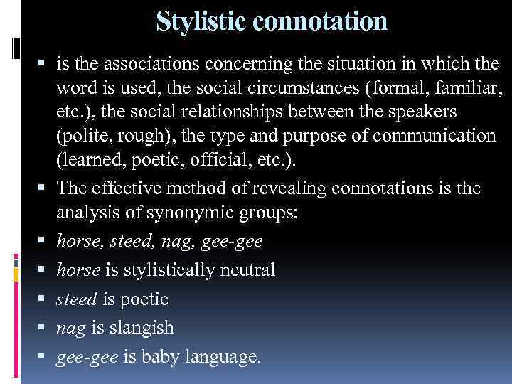 Stylistic connotation is the associations concerning the situation in which the word is used,