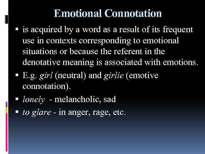 Emotional Connotation is acquired by a word as a result of its frequent use