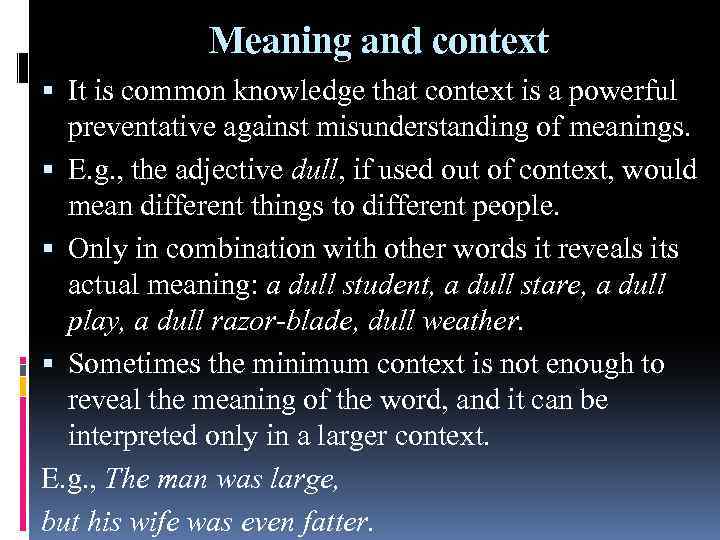 Meaning and context It is common knowledge that context is a powerful preventative against