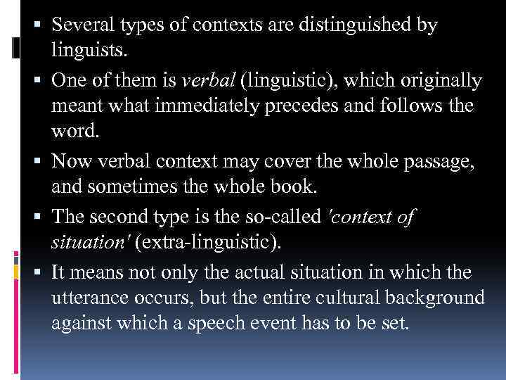  Several types of contexts are distinguished by linguists. One of them is verbal