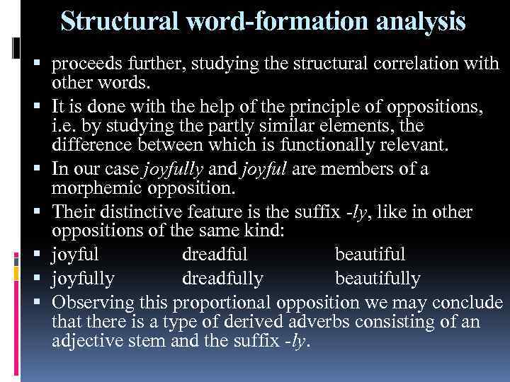 Structural word-formation analysis proceeds further, studying the structural correlation with other words. It is