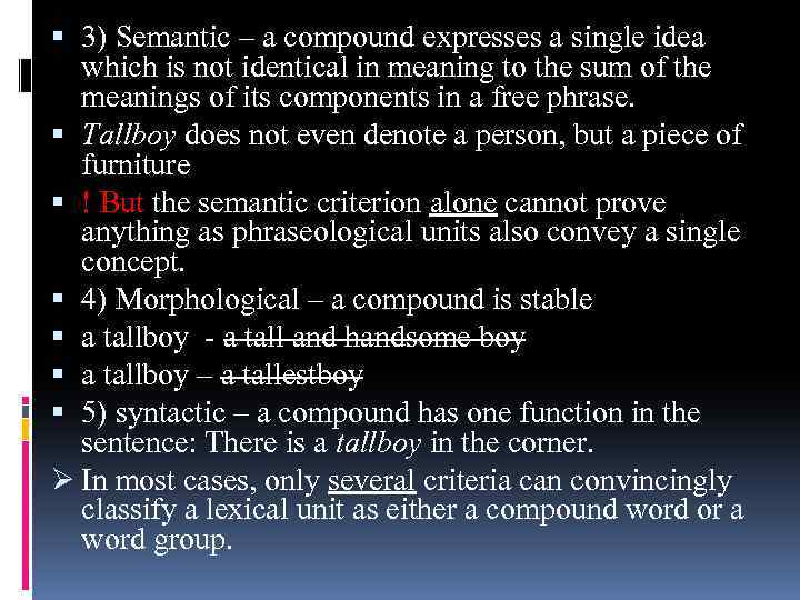  3) Semantic – a compound expresses a single idea which is not identical
