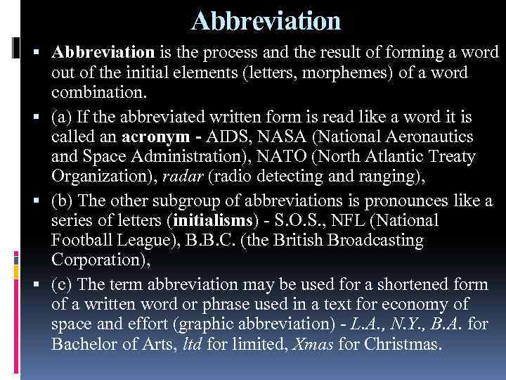 Abbreviation is the process and the result of forming a word out of the
