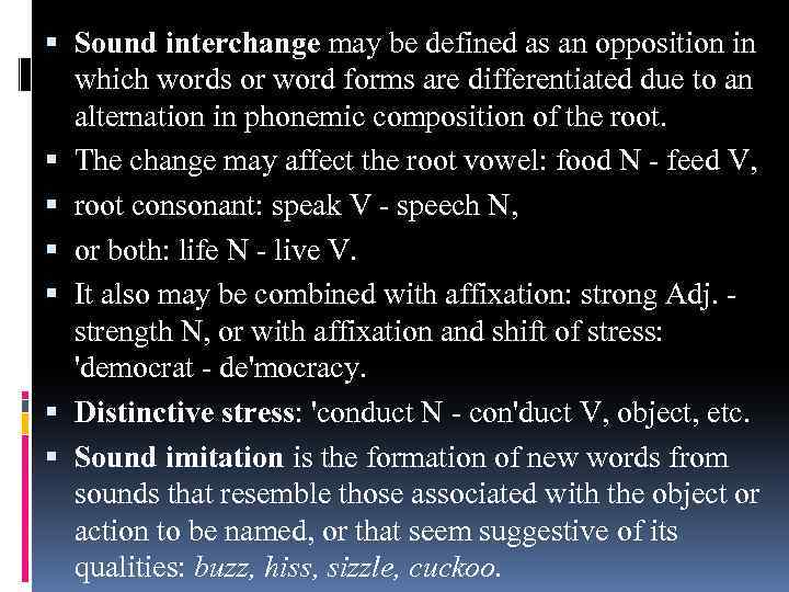  Sound interchange may be defined as an opposition in which words or word
